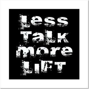 LESS TALK MORE LIFT Posters and Art